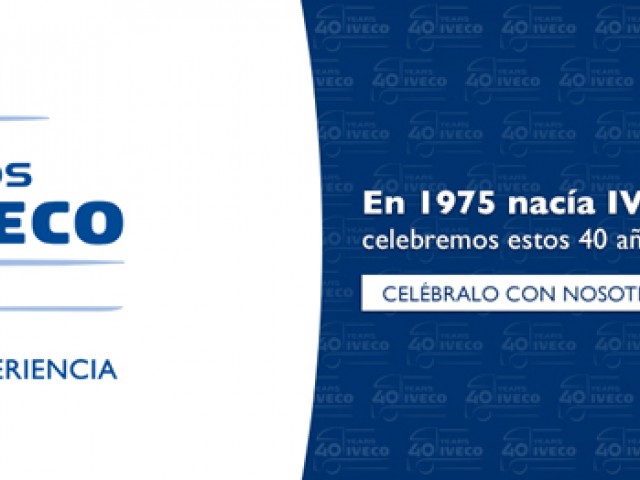 Iveco, 40 años de excelencia y 150 de experiencia