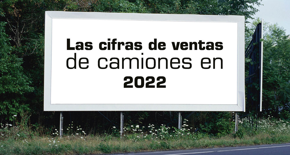 Las cifras de ventas de camiones en 2022